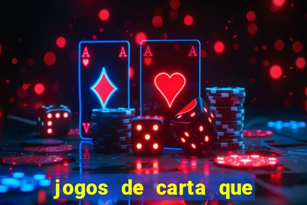 jogos de carta que ganha dinheiro